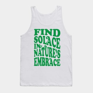 Find solace in nature's embrace Tank Top